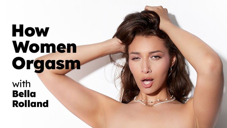 How to Orgasm like a Woman - Bella Rolland